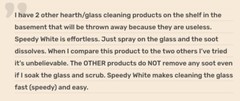 Speedy White Fireplace, Hearth & Stove Cleaner, premium creosote & soot removal!